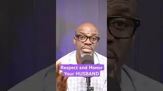 Honor And Respect Your Husband.