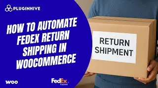 How to Automate FedEx Return Shipping in WooCommerce
