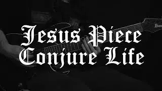 Jesus Piece - Conjure Life - HD Guitar Cover W/Lyrics