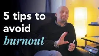 5 Tips to Avoid Burnout From Our Expert
