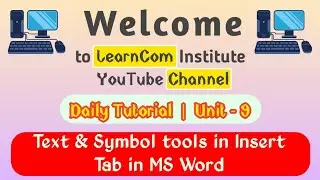 Text & Symbol tools in insert tab in MS Word  ||  Unit - 9  || LearnCom Institute