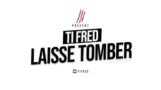 Ti Fred - Laisse Tomber [Prod by Geezy]