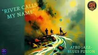 River Calls My Name | Afro Jazz Blues Fusion 🌍 Djembe Trance & Call and Response (Epic Hook!).