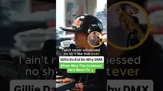 Gillie Da Kid On Why DMX Show Is The Greatest He&rsquo;s Ever Been To 🔥