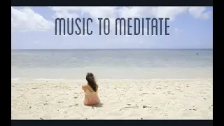 Music to Meditate and Relax