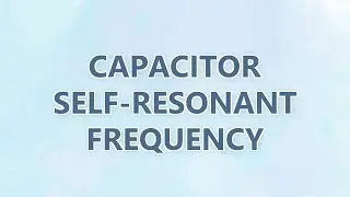 Capacitor Self-resonant frequency