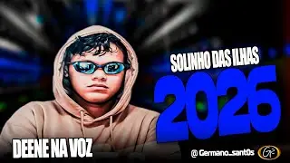 DEENE NA VOZ - SOLINHO DAS ILHAS - 2026