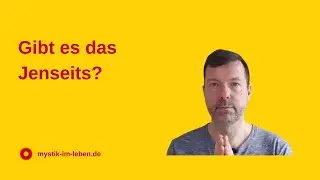 Gibt es das Jenseits? Gibt es die geistige Welt?