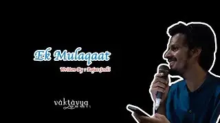 Ek Mulaqaat | Rajat Joshi | Vaktavya The Show Open Mic Ep2