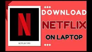 How to Download Netflix on PC/Mac Laptop in 2025 &ndash; These Methods Work!