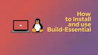 How to Install Build-Essential? [Linux/Ubuntu GUIDE]