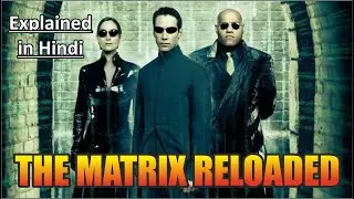 The Matrix Reloaded (2003) Explained in Hindi/Urdu