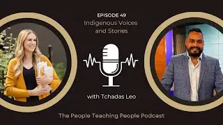 Episode 49: Indigenous Voices and Stories with Tchadas Leo