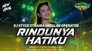 DJ VIRAL RINDUNYA HATIKU CLARITY STYLE OTNAIRA ANDALAN OPERATOR ❗❗by CAK KEMEL OFFICIAL