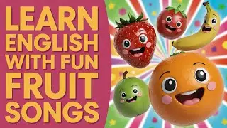 Funny Kids Song in English Learn Fruits Apple Banana Mango Grapes Orange Educational Music