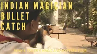 Indian Magician Bullet Catch - Penn & Teller's Magic and Mystery Tour India
