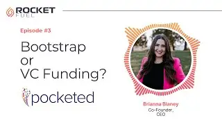 Rocket Fuel Ep #3: Bootstrapping vs. VC Funding with Brianna Blaney from Pocketed