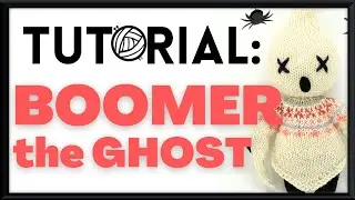 Boomer the Ghost - Construction Tutorial with KnittyJO