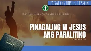 Pinagaling ni Jesus ang Paralitiko (Tagalog Bible Lesson)
