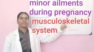 minor ailments during pregnancy/problems during pregnancy/problems of musculoskeletal in pregnancy