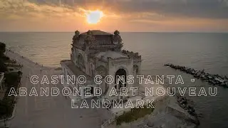 Casino Constanta - Abandoned Art Nouveau Landmark