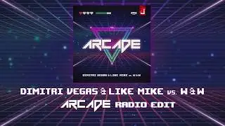 Dimitri Vegas & Like Mike vs W&W - Arcade (Radio Edit)