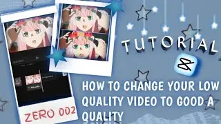 HOW TO CHANGE YOUR LOW QUALITY VIDEO TO A BETTER QUALITY | TUTORIAL#1 | AMV
