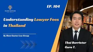 [EP 104] Understanding Lawyer Fees in Thailand