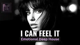 I Can Feel It | Emotional Deep House