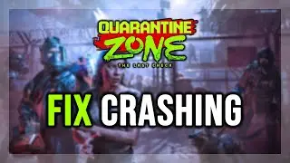 How to FIX Quarantine Zone: The Last Check Crashing/Crash on Startup/Crash to Desktop/Freezing