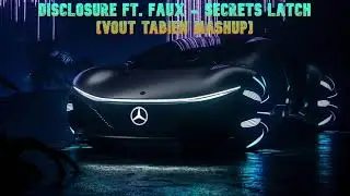 Disclosure ft. Faux - Secrets Latch [VOUT TABIEN MASHUP]