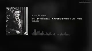 1983 - 1 Corinthians 13 - A Relentless Devotion to God  - Walter Cummins