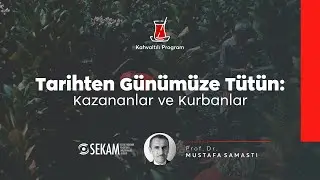 Tarihten Günümüze Tütün: Kazananlar ve Kurbanlar | Mustafa Samastı
