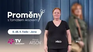 Proměny s Tomášem Arsovem II. řada 8. díl- Jana