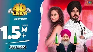 40 Lakh : Jerry Burj ft. Ellde Fazilka | K Jatti | New punjabi Song 2021 Latest punjabi song 2021