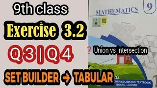 9th Class Math 💯  Exercise 3.2–Q#3 & Q#4 | Set Builder to Tabular | Union & Intersection 