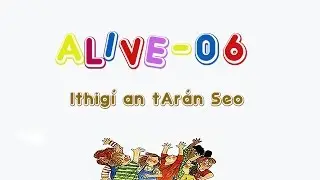 Alive-O 6 - Ithig&iacute; an tAr&aacute;n Seo
