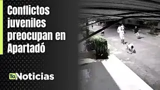 Conflictos juveniles preocupan en Apartad&oacute; - Teleantioquia Noticias