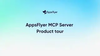 AppsFlyer MCP Server | Product tour