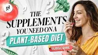 The Supplements You Need On A Plant Based Diet