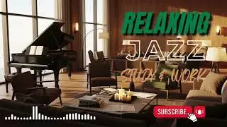 Relaxing Jazz for Study & Work – Calm, Peaceful Jazz Playlist to Boost Focus