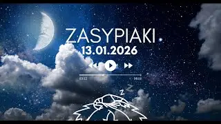 Zasypiaki || 13.01.2026 Wtorek