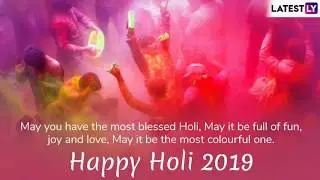 Happy Holi 2019 Wishes: Celebrate The Festival of Colours With WhatsApp Messages and Greetings