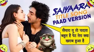 Saiyaara Title Song | Funny Paad Version | Talking Tom Fart Song | Saiyaara Movie Song | Paad Song