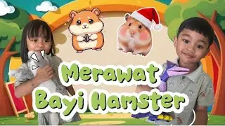 LEARNING HOW TO TAKE CARE BABY HAMSTER WITH KIRA AND ADLAN