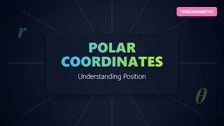 Polar Coordinates Explained: The r and &theta; System | Trigonometry Basics