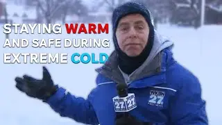 Staying warm and safe during extreme cold