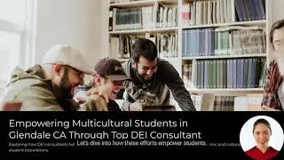 Top DEI Educational Consultant For Private Schools In Glendale, CA