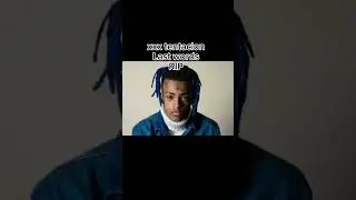 xxx tentacion last wordes