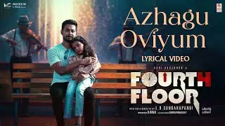 Azhagu Oviyam Lyrical Video | Fourth Floor | Aari Arujunan, Deepshikha | Dharan Kumar
